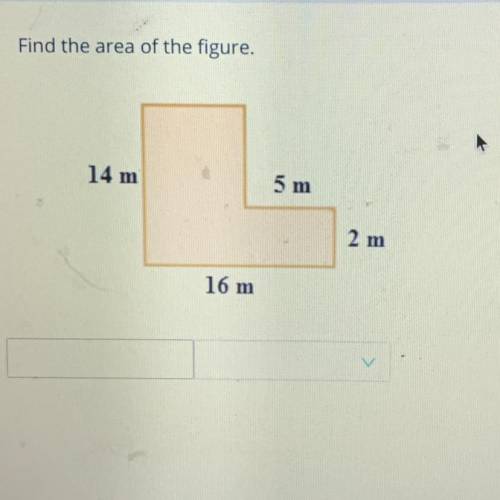 Find the area of the figure.
14 m
5 m
16 m