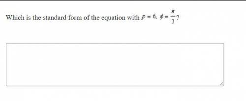 Write the standard form of an equation p=6 phi=pi/3