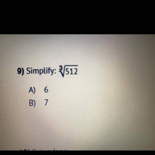 9) Simplify: 3V512
A) 6
B) 7
C) 8
D) 9
