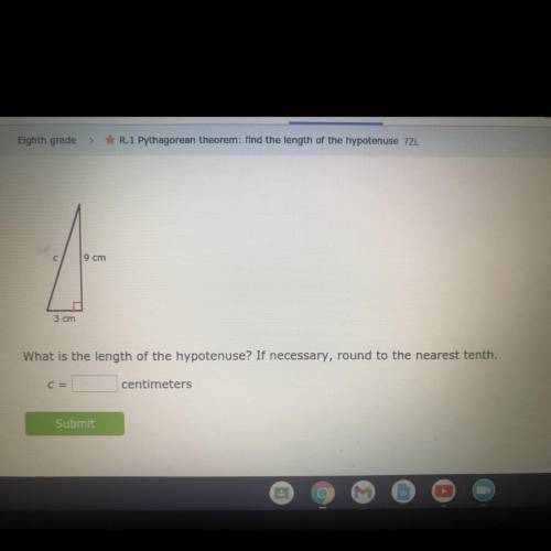 9 cm
3 cm
What is the length of the hypotenuse? If necessary, round to the nearest tenth.