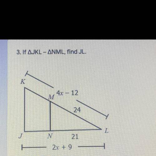 If Triangle JKL ~ Triangle NML, find JL