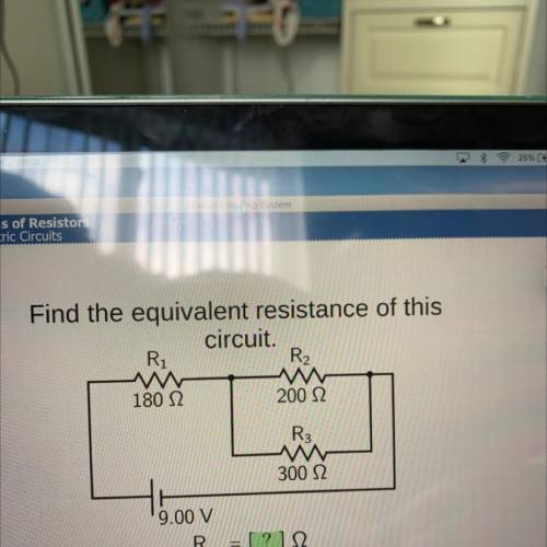 Find the equivalent resistance of this

circuit.
Ri
R2
w
180 12
200 12
R3
300 12
ti
9.00 V