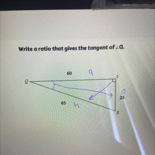 EMERGENCY PLS HELP: Write a ratio that gives the tangent of