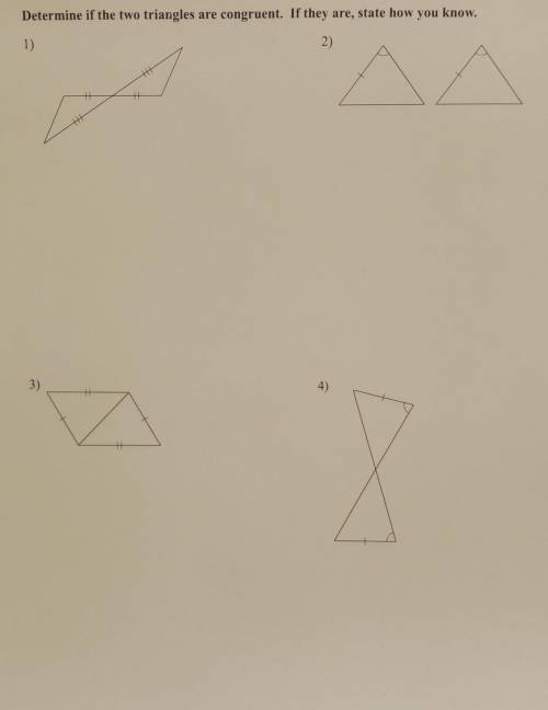 Determine if the two triangles are congruent. If they are, State how you know. NO LINKS ​