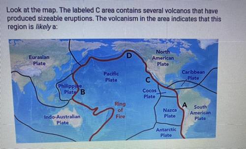 Look at the map. The labeled C area contains several volcanos that have produced sizeable eruptions