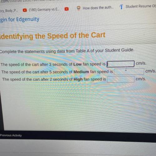 Complete the statements using data from Table A of your Student Guide.

cm/s.
cm/s.
The speed of t
