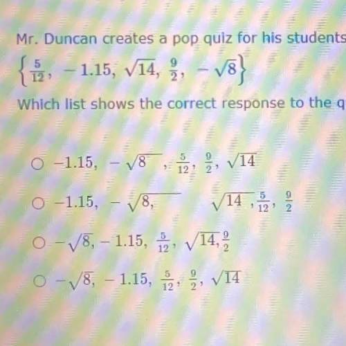 Mr. Duncan creates a pop quiz for his students. On the quiz, students must order the following numb