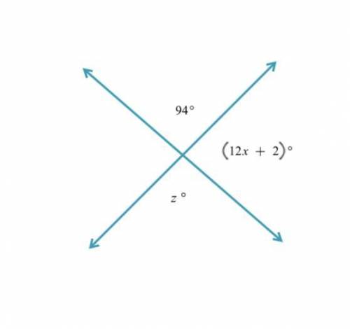 Given the figure below find the values of x and z 
(12x +2)°
94°
z°