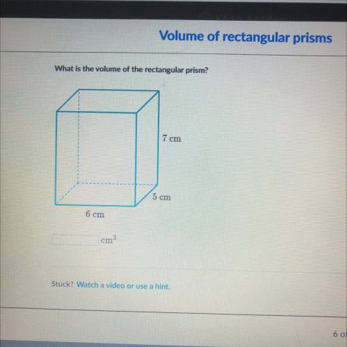 What is the volume of the rectangular prism?
7 cm
5 cm
6 cm