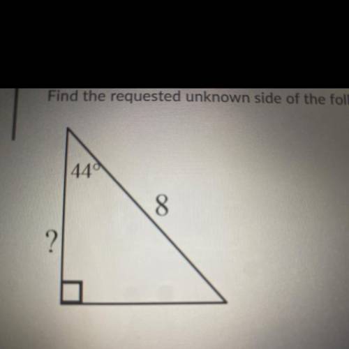 Find the requested unknown side of the following triangle