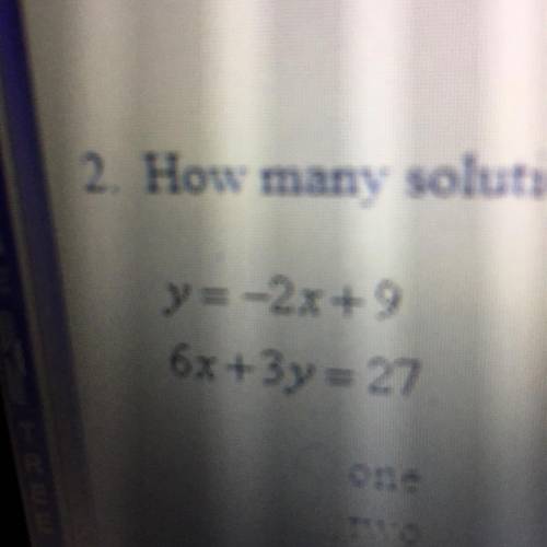 How many solutions does the system of equations have?

One
Two
Infinitely many
None
PLEASE HELP!!!