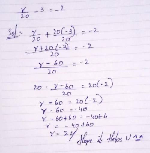 Solve 
Please help 
r/20 - 3 = -2