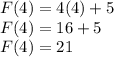 F(4)=4(4)+5\\F(4)=16+5\\F(4)=21
