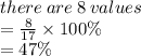 there \: are \: 8 \: values \\  =  \frac{8}{17}  \times 100\% \\  = 47\%