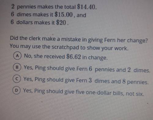 Fern got groceries that cost $14.38 She paid the store cleck, ping, with a $20 bill. Ping makes cha