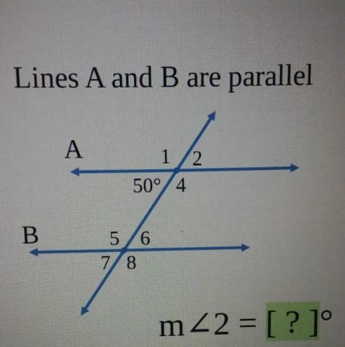 Lines A and B are parallel A 1,2,50°,4 B 5, 6 ,78 ,m 2 = [?]°​