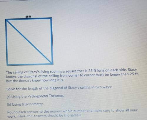 The ceiling of Stacy's living room is a square that is 25 ft long on each side. Stacy

knows the d