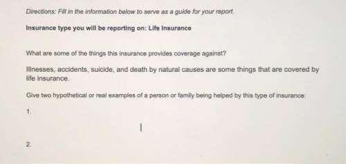 Does anyone have an idea of what to put for example thing about LIFE INSURANCE!!!