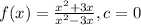 f(x)=\frac{x^{2} +3x}{x^{2} -3x} , c=0