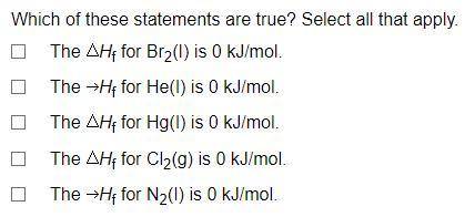[50PTS CHEM] Which of these statements are true? Select all that apply.