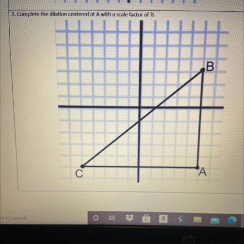 Complete the dilation centered at A with a scale factor of 1/2.