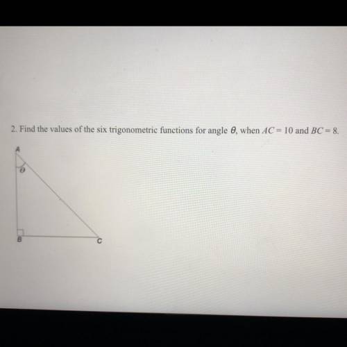 2. Find the values of the six trigonometric functions for angle 0, when AC = 10 and BC = 8.