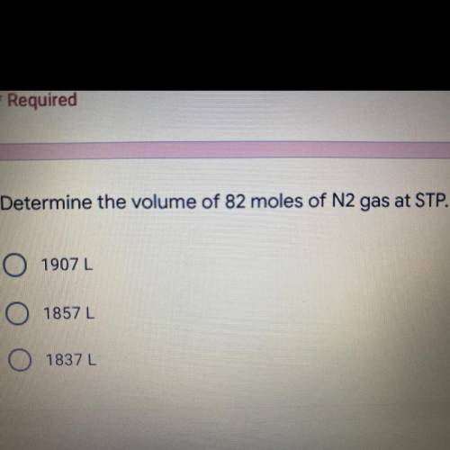 Determine the volume of 82 moles of N2 gas at STP