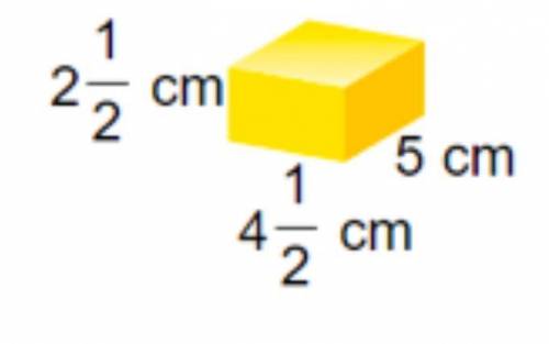 Find the volume of the rectangular prism in centimeters cubed.

1. 56 cm3
2. 10 cm3 
3. 56 1/4 cm3