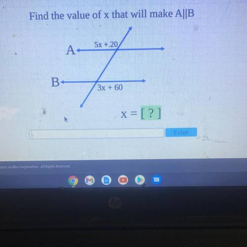 Find the value of x that will make A||B

5x +.20
A-
7
B
3x + 60
x = [?]
Enter