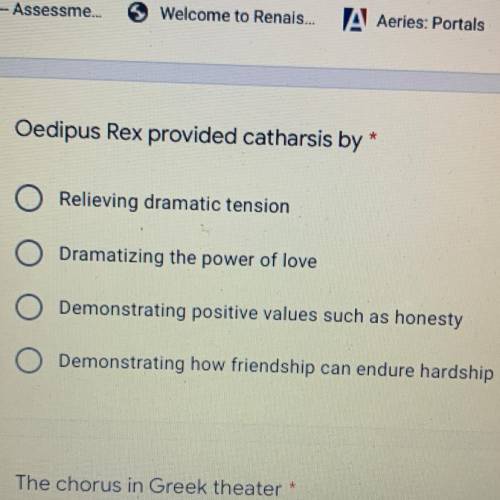 Hurry please time limit

Oedipus Rex provided catharsis by
Relieving dramatic tension
O Dramatizin