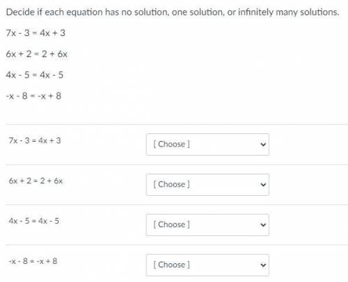 Decide if each equation has no solution, one solution, or infinitely many solutions.