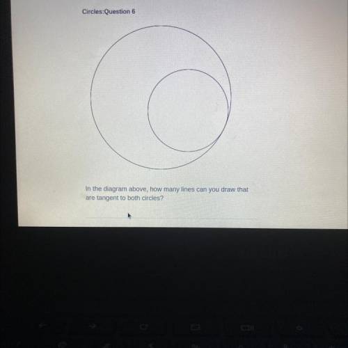 Circles:Question 6

In the diagram above, how many lines can you draw that
are tangent to both cir