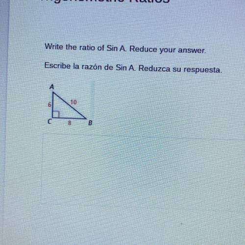 Write the ratio of Sin A. Reduce your HELPPP