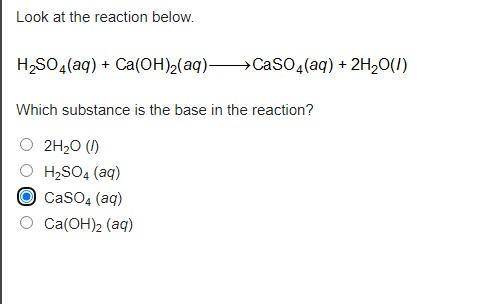 Look at the reaction below. Upper H subscript 2 upper S upper O subscript 4 (a q) plus upper C a (u
