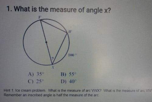 1. What is the measure of angle x? 100 A) 350 C) 25 B) 550 D) 10 Hint 1: Ice cream problem. What is