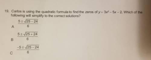 Carlos is using the quadratic formula to find the zeros of y=3x^2-5x-2. Which of the following will