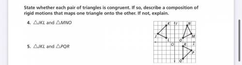 State whether each pair of triangles is congruent. If so, describe a composition of

rigid motions