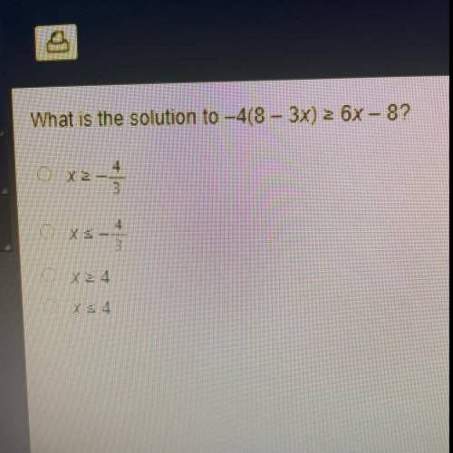 What is the solution to -4(8 - 3x) = 6x - 8?
2 x 2-1/2
O xs-
0 Xz 4
0 X 34