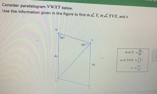 Consider parallelogram VWXY below.

Use the information given in the figure to find m ZY, mZYVX, a