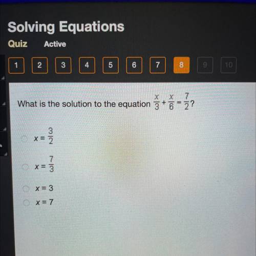 Х

What is the solution to the equation 3+ 6 + 2?
3
X = 2
7
X = 3
x= 3
x = 7
Please help