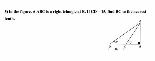 5) In the figure, triangle ABC is a right triangle at B. If CD = 15, find BC to the nearest tenth.