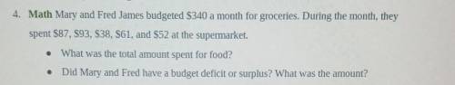 Math Mary and Fred James budgeted S840 a month for groceries. During the month, they spent $87. $93