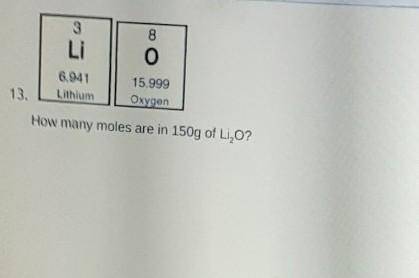 How many moles are in 150g of Li2O?​
