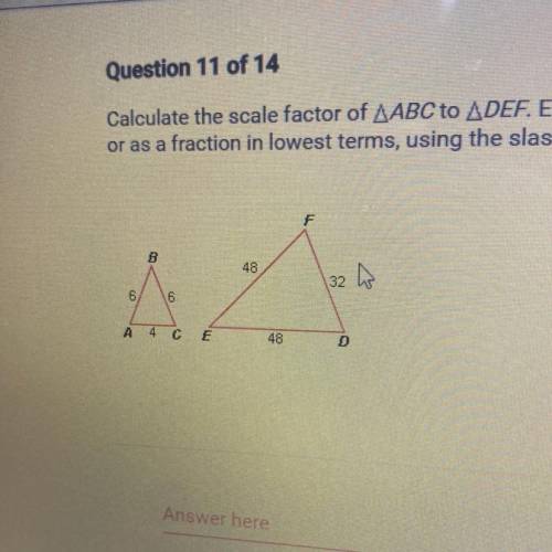 Calculate the scale factor of ABC to DEF. Enter answer as a whole number or as a fraction in lowest