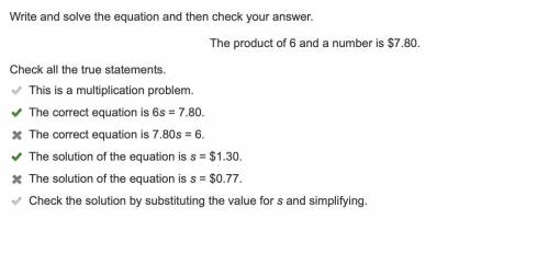 Write and solve the equation and then check your answer.

The product of 6 and a number is $7.80.