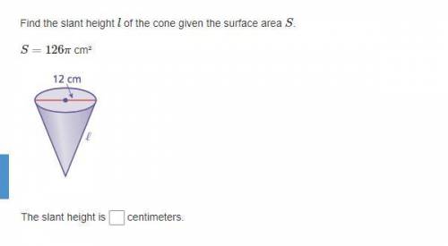 Find the slant height l of the cone given the surface area S.

S=126π cm²
The slant height is 
cen