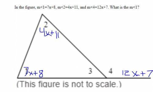 In the figure, m<1=7x+8, m<2=4x+11, and m<4=12x+7. What is the m<1?