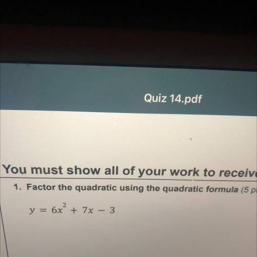 1. Factor the quadratic using the quadratic formula
2
y = 6x + 7x – 3