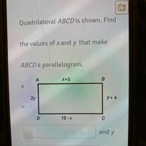 Quadrilateral Abcd is shown.Find the values of x abd y that make ABCD a parallelogram.
X? Y?