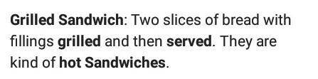 1. Which is not a cold sandwich?

a. Pinwheel sandwich
b. Tea sandwich 
c. Wrap sandwich
d. Grilled